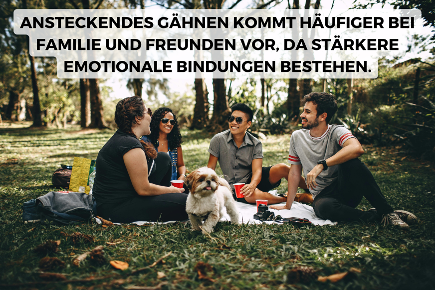 gaehnen ist ansteckend bei familien und freunden